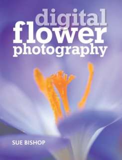   Digital Flower Photography by Sue Bishop, Guild of 