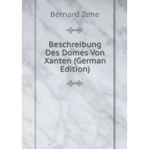   Des Domes Von Xanten (German Edition): Bernard Zehe: Books