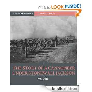 The Story of a Cannoneer Under Stonewall Jackson (Illustrated) Edward 