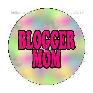  BLOGGER MOM Pinback Button 1.25 Pin Blog Social 