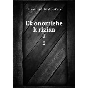  EkÌ£onomishe kÌ£rizisn. 2 International Workers Order Books