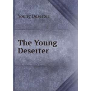  The Young Deserter Young Deserter Books