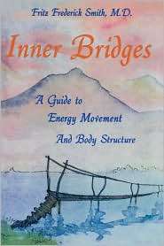 Inner Bridges A Guide to Energy Movement and Body Structure 