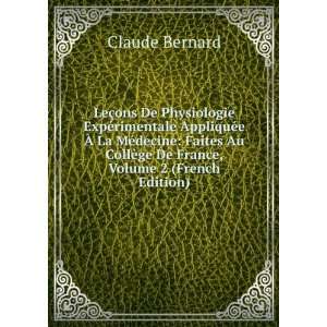   CollÃ¨ge De France, Volume 2 (French Edition) Claude Bernard Books