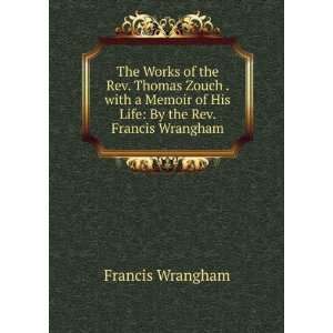  of His Life By the Rev. Francis Wrangham Francis Wrangham Books