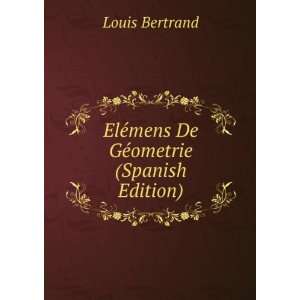    ElÃ©mens De GÃ©ometrie (Spanish Edition) Louis Bertrand Books