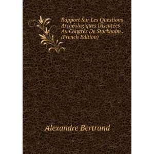  CongrÃ¨s De Stockholm . (French Edition) Alexandre Bertrand Books