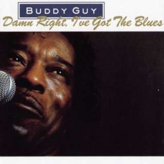  Damn Right, Ive Got the Blues: Buddy Guy
