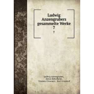  Ludwig Anzengrubers gesammelte Werke. 7 Anton Bettelheim 