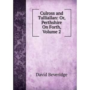   Tulliallan: Or, Perthshire On Forth, Volume 2: David Beveridge: Books