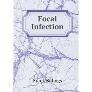  Focal infection: Frank Billings: Books
