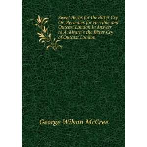   Bitter Cry of Outcast London. George Wilson McCree  Books