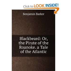  Blackbeard Or, the Pirate of the Roanoke. a Tale of the 