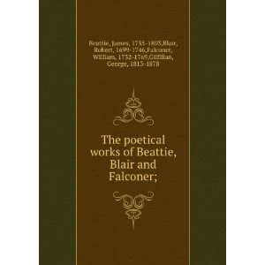 poetical works of Beattie, Blair and Falconer; James, 1735 1803,Blair 