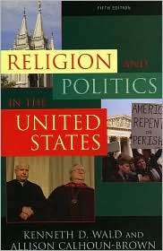 Religion And Politics in the United States, (0742540413), Kenneth D 