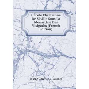   Des Visigoths (French Edition) Joseph ChrÃ©tien E. Bourret Books