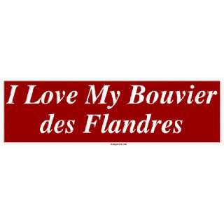  I Love My Bouvier des Flandres Large Bumper Sticker 