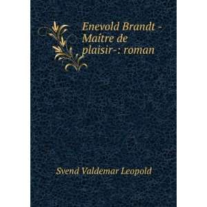   Brandt  MaÃ®tre de plaisir  roman Svend Valdemar Leopold Books