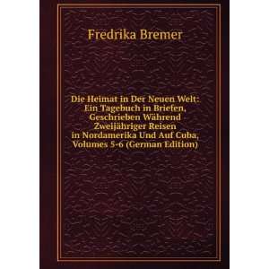   Und Auf Cuba, Volumes 5 6 (German Edition) Fredrika Bremer Books