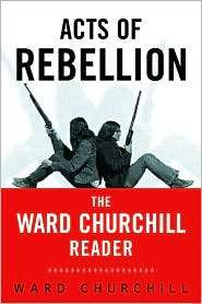 of Rebellion The Ward Churchill Reader, (041593155X), Ward Churchill 