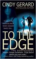   To the Edge (Bodyguards Series #1) by Cindy Gerard 