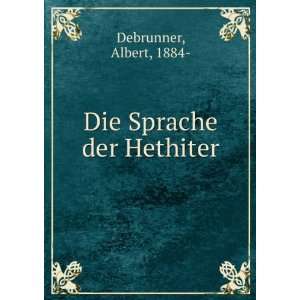  Die Sprache der Hethiter: Albert, 1884  Debrunner: Books