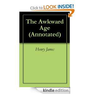 The Awkward Age (Annotated) Henry James, Georgia Keilman  
