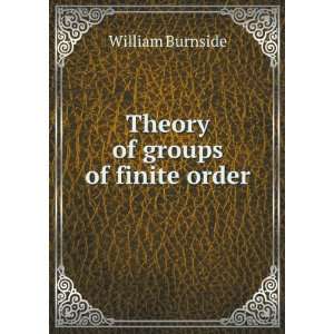   of groups of finite order (9781275618527) William Burnside Books