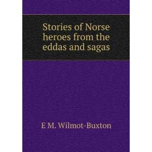   of Norse heroes from the eddas and sagas E M. Wilmot Buxton Books