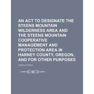  An Act to Designate the Steens Mountain Wilderness Area 