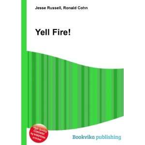  Yell Fire Ronald Cohn Jesse Russell Books