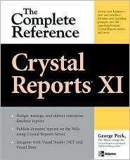 Crystal Reports XI The Complete Reference, (007226246X), George Peck 