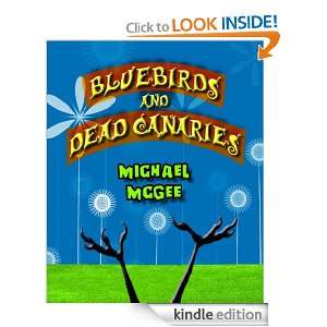 Bluebirds and Dead Canaries [an unusual mystery] Michael McGee 