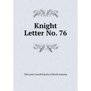   Letter No. 76 The Lewis Carroll Society of North America Books