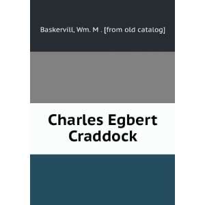   Charles Egbert Craddock Wm. M . [from old catalog] Baskervill Books
