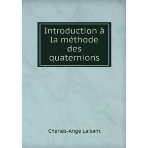   Ã  la mÃ©thode des quaternions Charles Ange Laisant Books