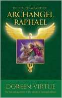   The Healing Miracles of Archangel Raphael by Doreen 