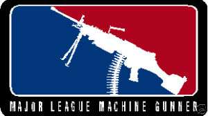 MAJOR LEAGUE MACHINE GUNNER gun M249 SAW m240 50 cal  