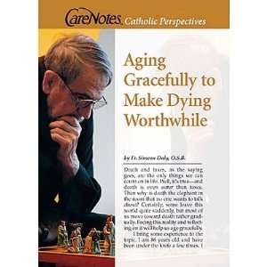   Catholic Perspectives CareNotes    Aging Gracefully