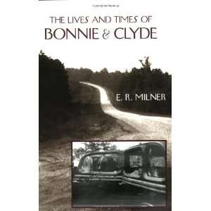   of Bonnie & Clyde [Paperback] Dr. E. R. Milner B.A. M.A. Ph.D. Books