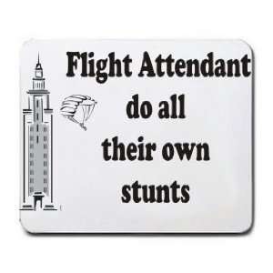 Flight Attendants do all their own stunts Mousepad