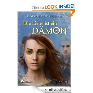 Die Liebe ist ein Dämon Roman (German Edition) Dorotea De Spirito 