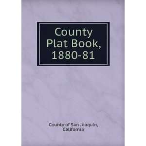    County Plat Book, 1880 81 California County of San Joaquin Books