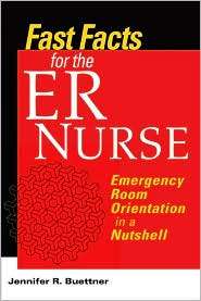 Fast Facts for the ER Nurse Emergency Room Orientation in a Nutshell 