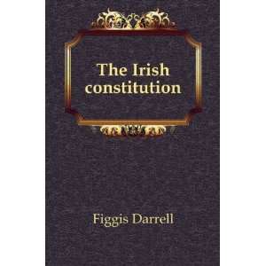  The Irish constitution Figgis Darrell Books