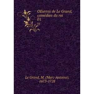   comÃ©dien du roi. 01 M. (Marc Antoine), 1673 1728 Le Grand Books