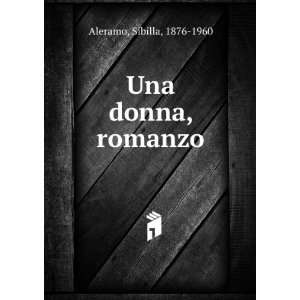  Una donna, romanzo Sibilla, 1876 1960 Aleramo Books