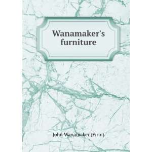  Wanamakers furniture. John Wanamaker (Firm) Books