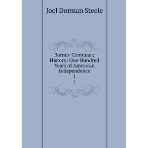   Hundred Years of American Independence. 1 Joel Dorman Steele Books