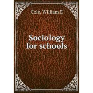  Sociology for schools William E Cole Books